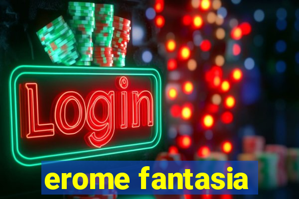 erome fantasia